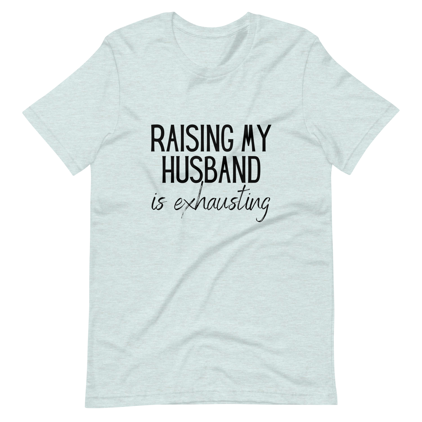 Raising My Husband T-Shirt - Pale Blue