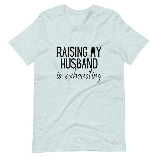 Raising My Husband T-Shirt - Pale Blue